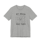 MY BRAIN HAS TABS T-SHIRT