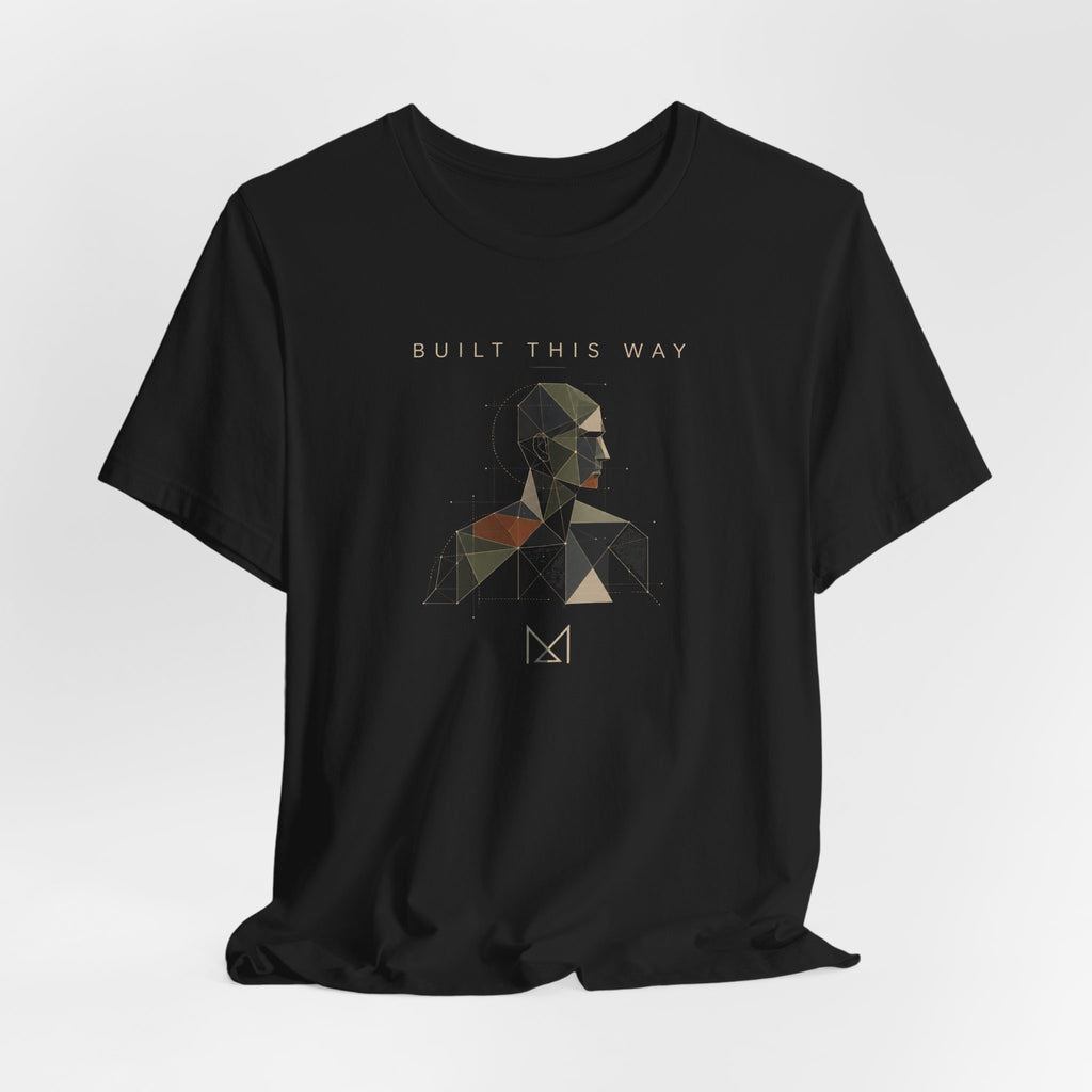 BUILT THIS WAY T-SHIRT
