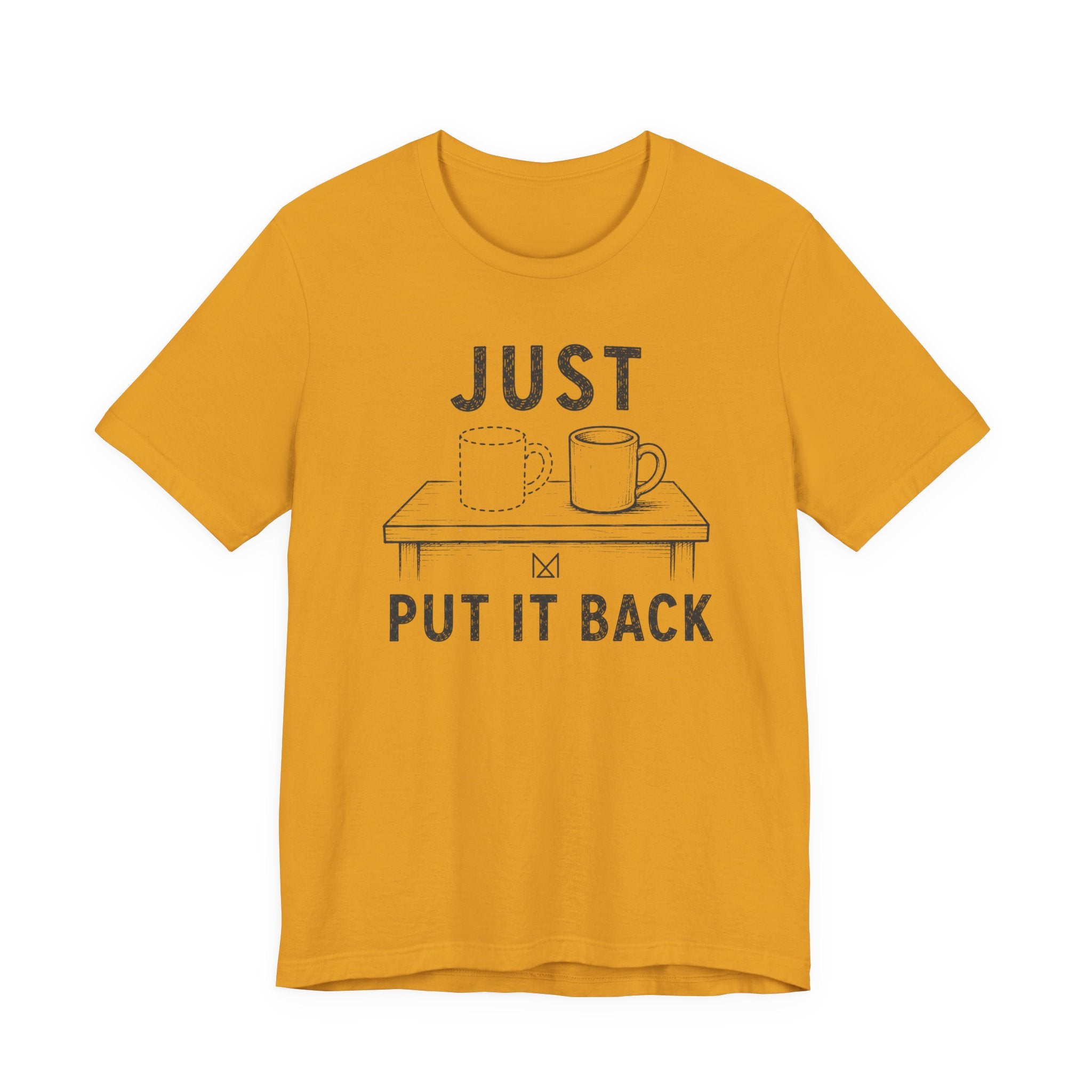 JUST PUT IT BACK T-SHIRT