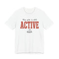 THIS PILE IS STILL ACTIVE T-SHIRT