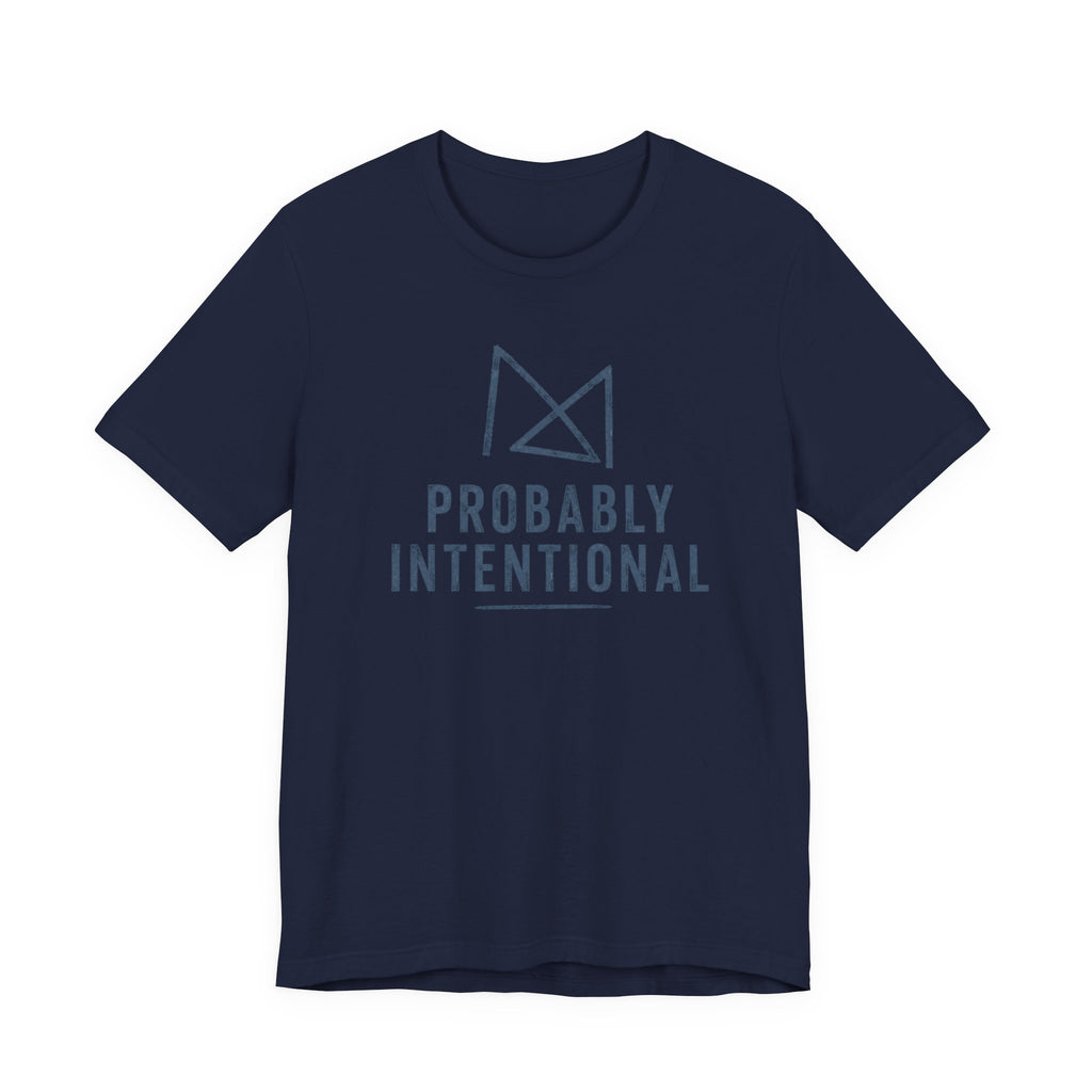 PROBABLY INTENTIONAL T-SHIRT