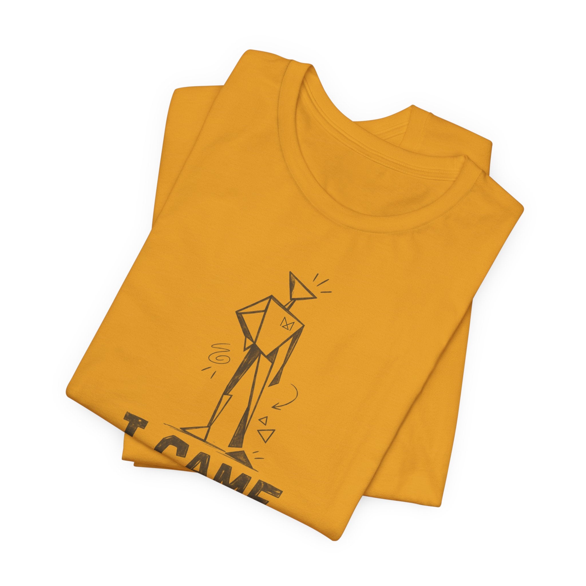 I CAME LIKE THIS T-SHIRT