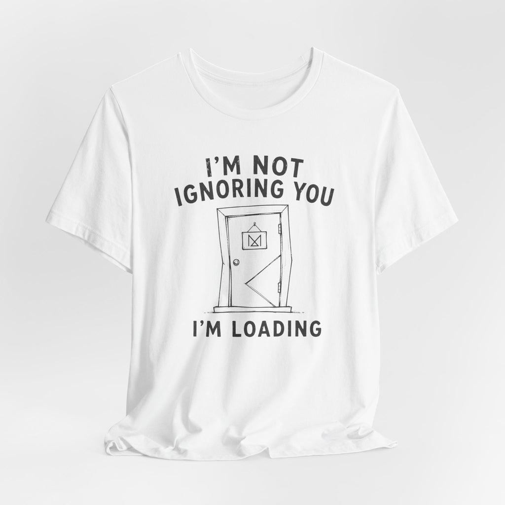 I_M NOT IGNORING YOU