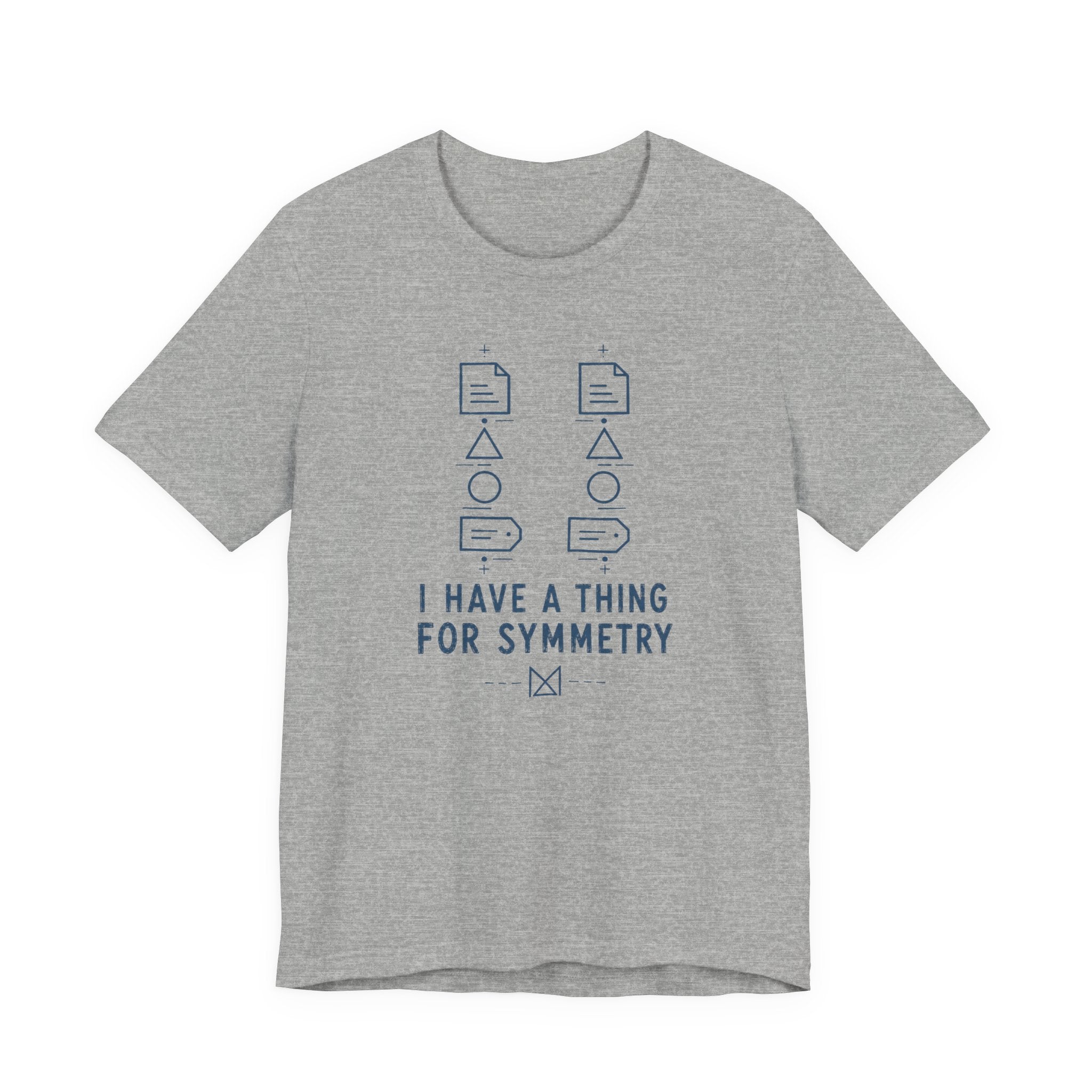 I HAVE A THING FOR SYMMETRY T-SHIRT