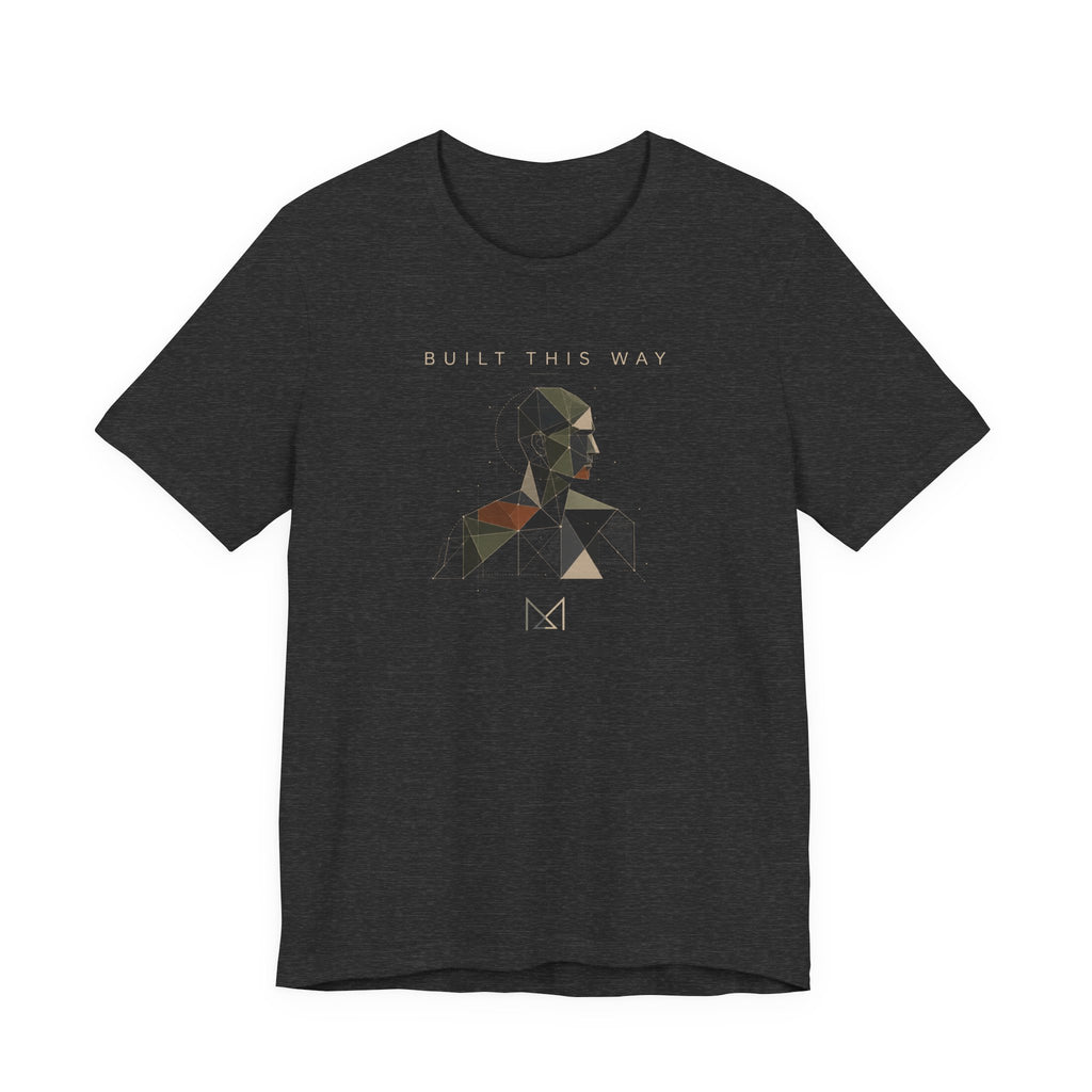 BUILT THIS WAY T-SHIRT
