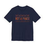 NOT A PHASE T-SHIRT
