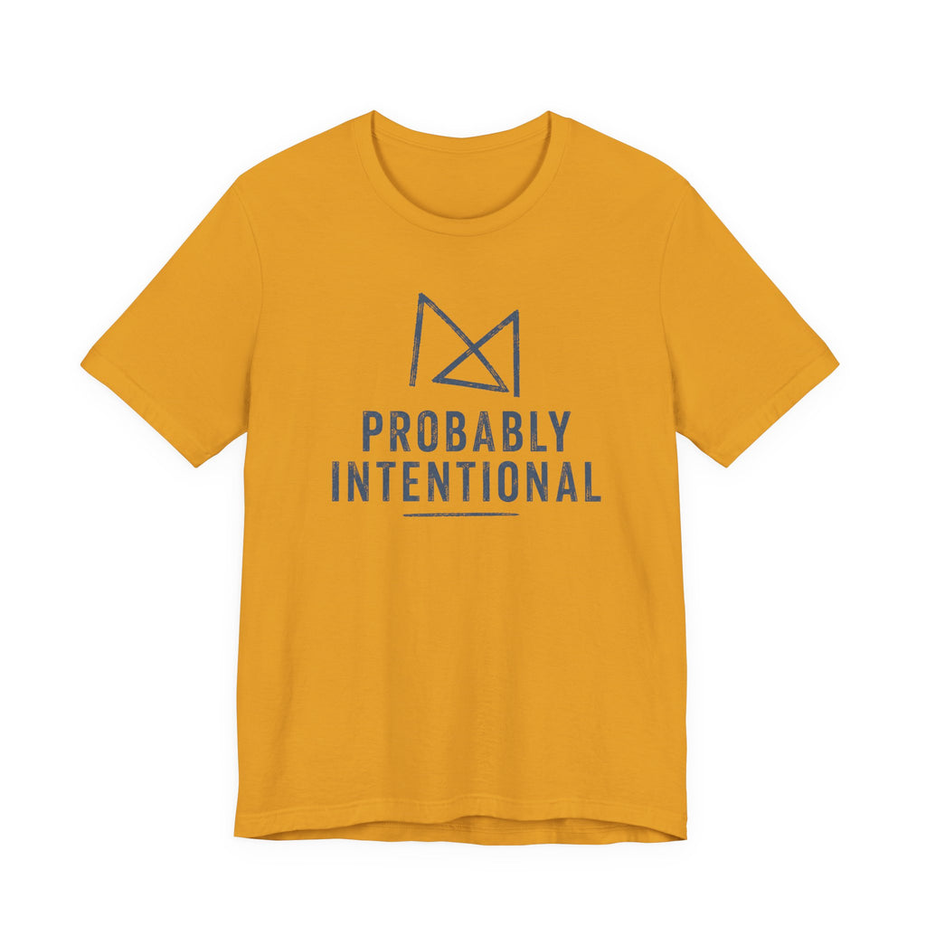 PROBABLY INTENTIONAL T-SHIRT