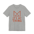 IT_S MY THING T-SHIRT