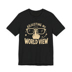 ADJUSTING MY WORLD VIEW T-SHIRT