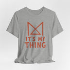 IT_S MY THING T-SHIRT