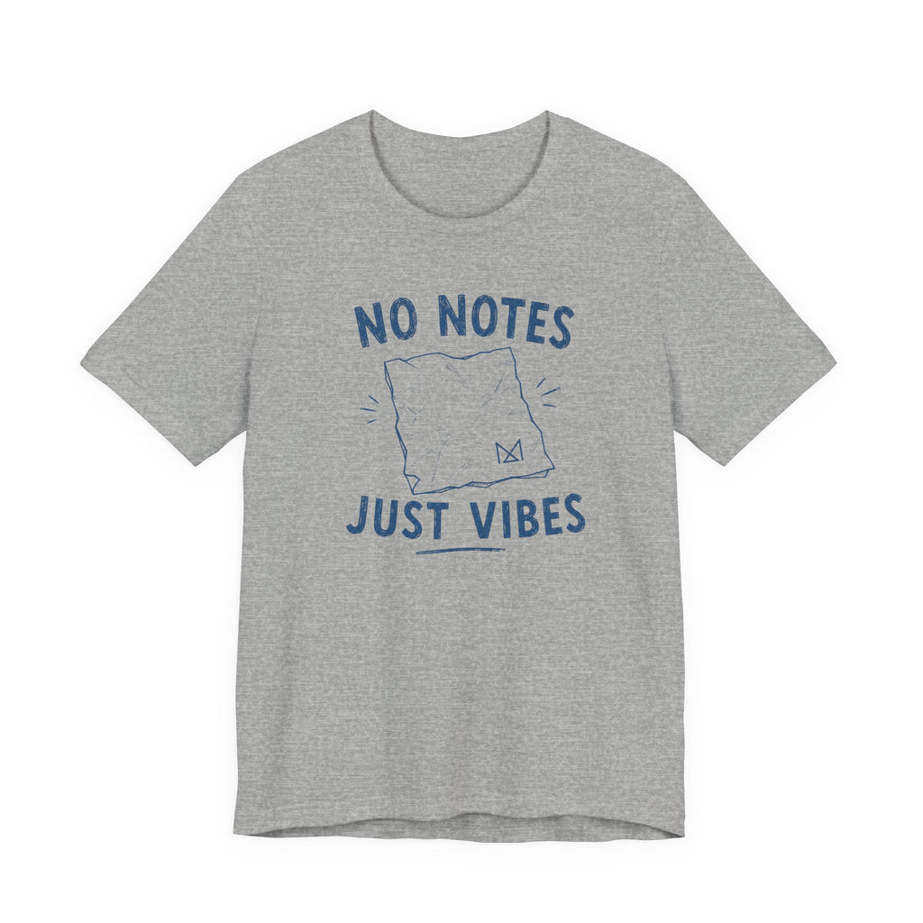 NO NOTES JUST VIBES T-SHIRT