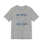 NO NOTES JUST VIBES T-SHIRT