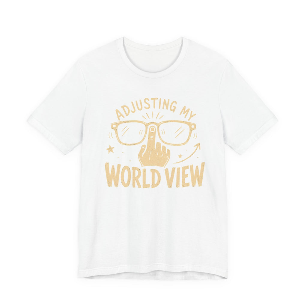 ADJUSTING MY WORLD VIEW T-SHIRT