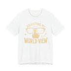 ADJUSTING MY WORLD VIEW T-SHIRT