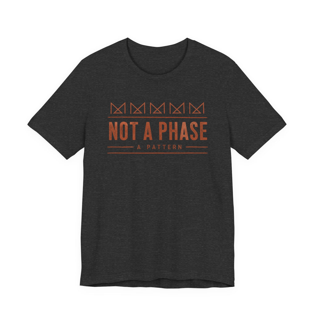 NOT A PHASE T-SHIRT