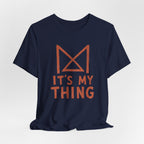IT_S MY THING T-SHIRT