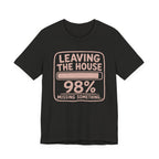 LEAVING THE HOUSE T-SHIRT