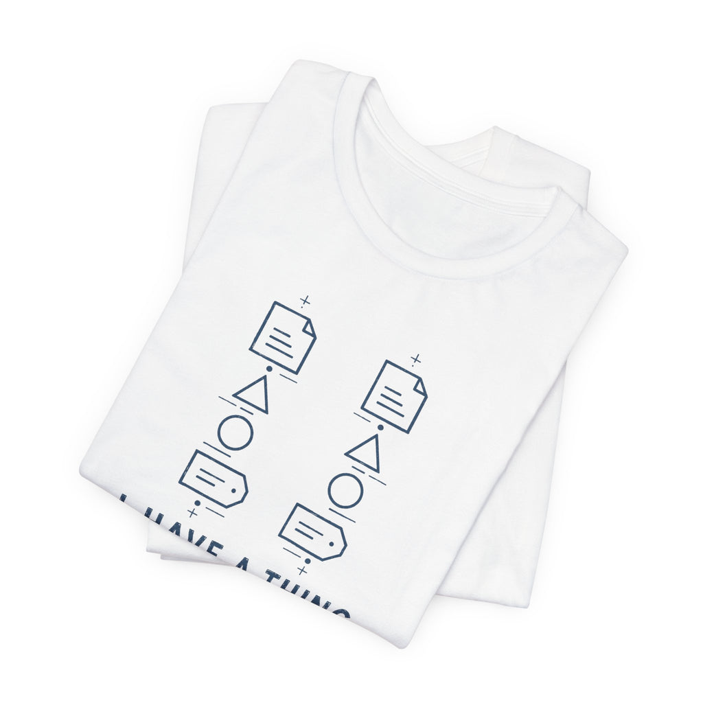 I HAVE A THING FOR SYMMETRY T-SHIRT