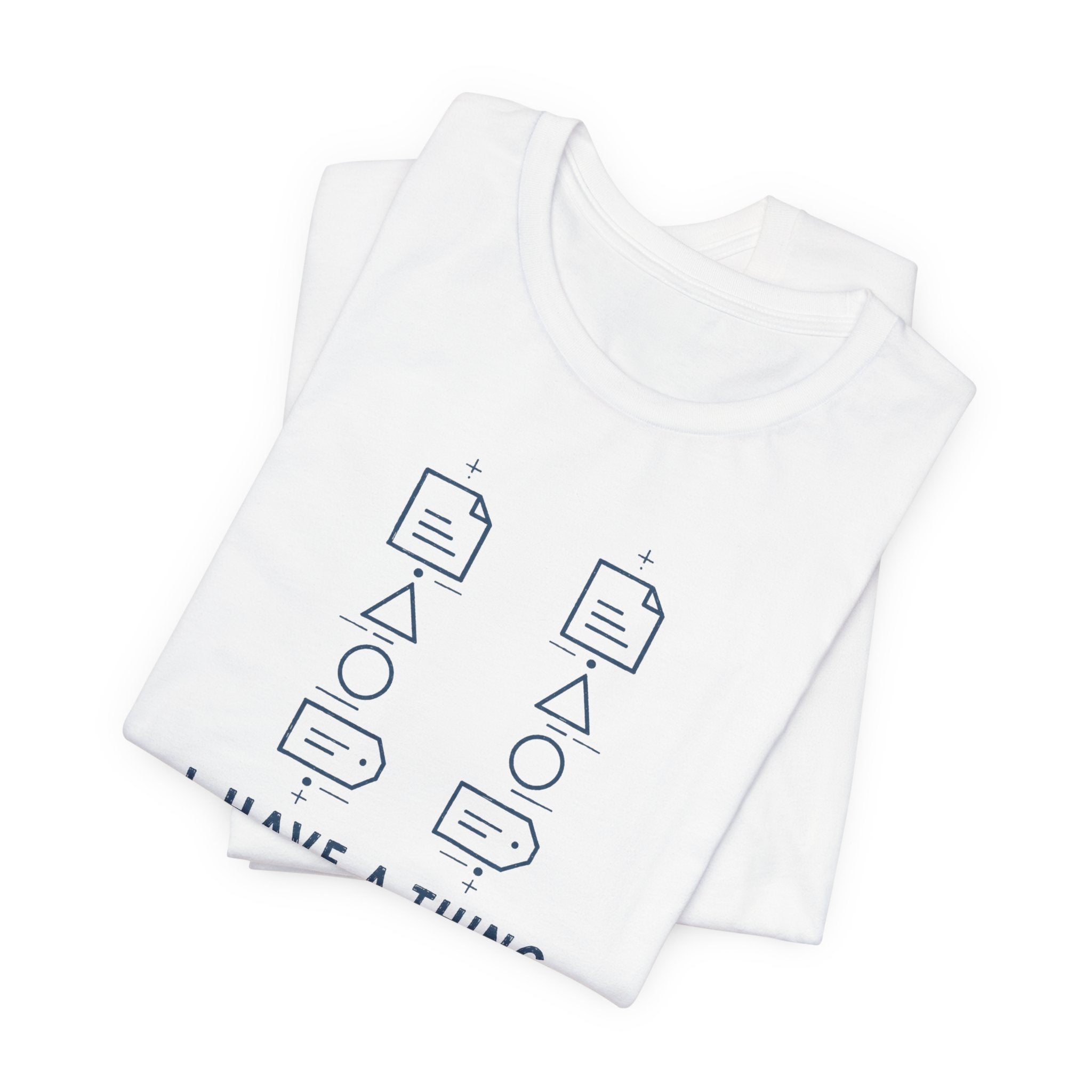 I HAVE A THING FOR SYMMETRY T-SHIRT