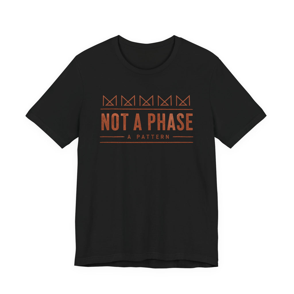 NOT A PHASE T-SHIRT