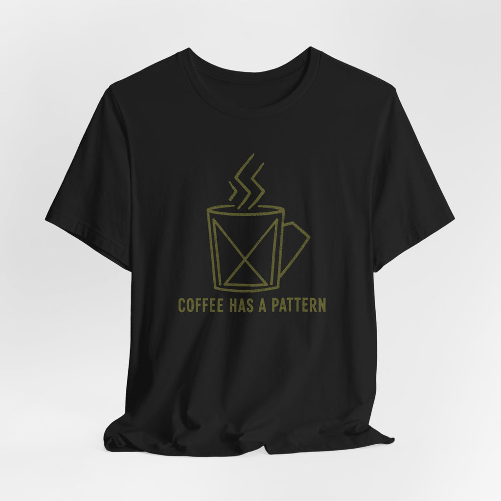 COFFEE HAS A PATTERN T-SHIRT