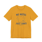 NO NOTES JUST VIBES T-SHIRT