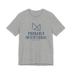 PROBABLY INTENTIONAL T-SHIRT
