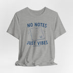 NO NOTES JUST VIBES T-SHIRT