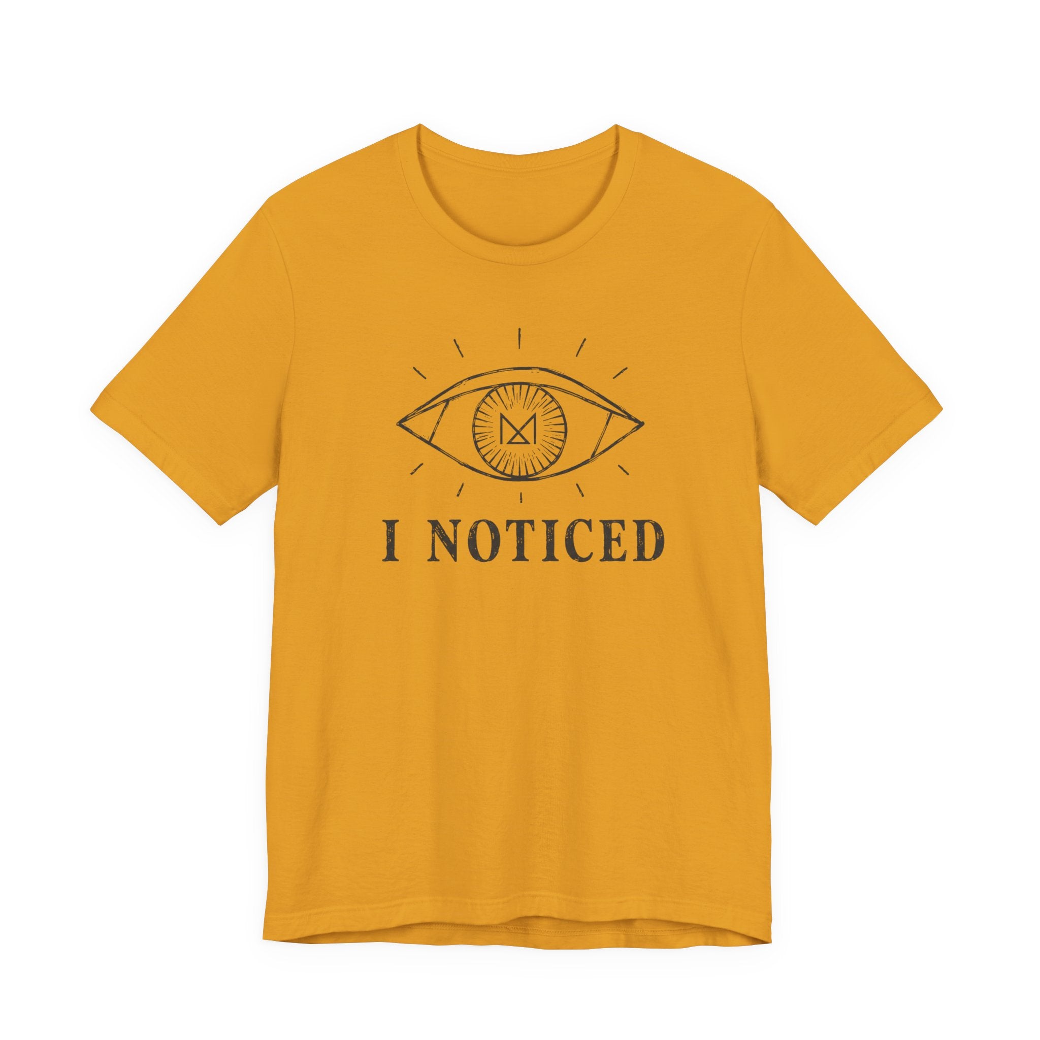 I NOTICED T-SHIRT
