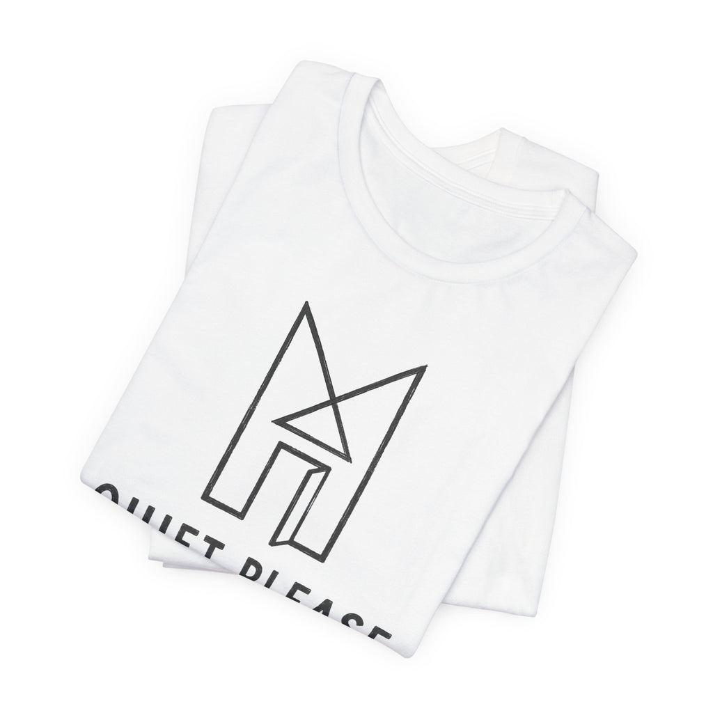QUIET PLEASE T-SHIRT