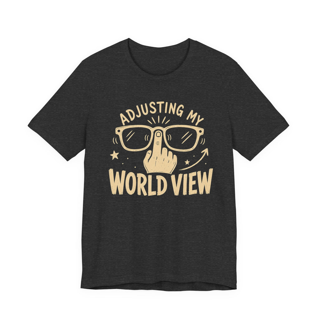 ADJUSTING MY WORLD VIEW T-SHIRT