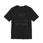 JUST PUT IT BACK T-SHIRT