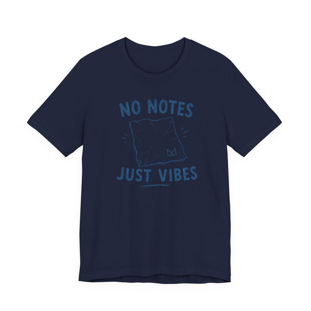 NO NOTES JUST VIBES T-SHIRT