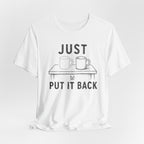 JUST PUT IT BACK T-SHIRT