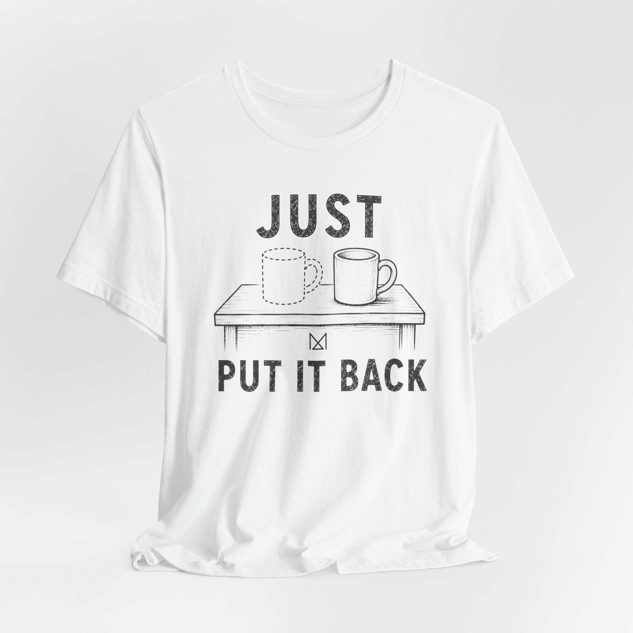 JUST PUT IT BACK T-SHIRT