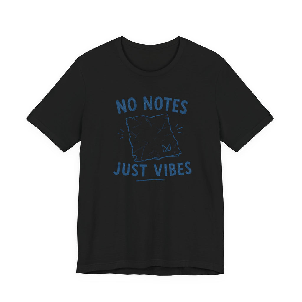 NO NOTES JUST VIBES T-SHIRT
