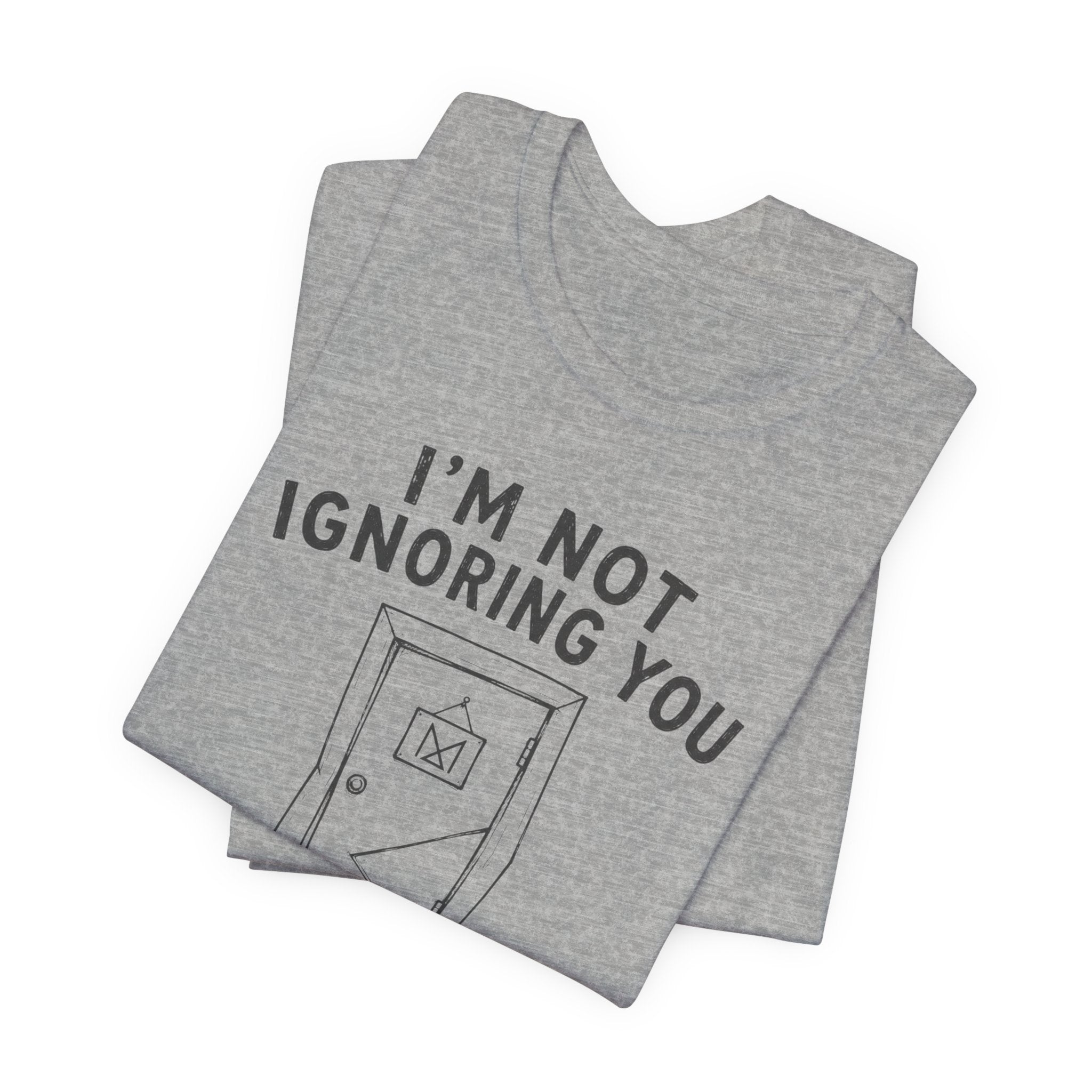 I_M NOT IGNORING YOU