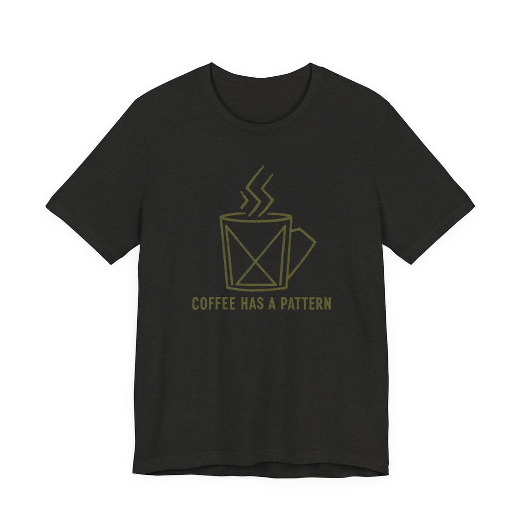 COFFEE HAS A PATTERN T-SHIRT